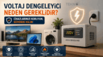 Evde Voltaj Dengeleyici Kullanmayanlar Ne Kaçırıyor? İşte Bilmeniz Gerekenler