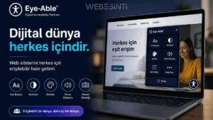 Eye-Able Nedir? Erişilebilir Olmayan Siteler Neyi Kaçırıyor?