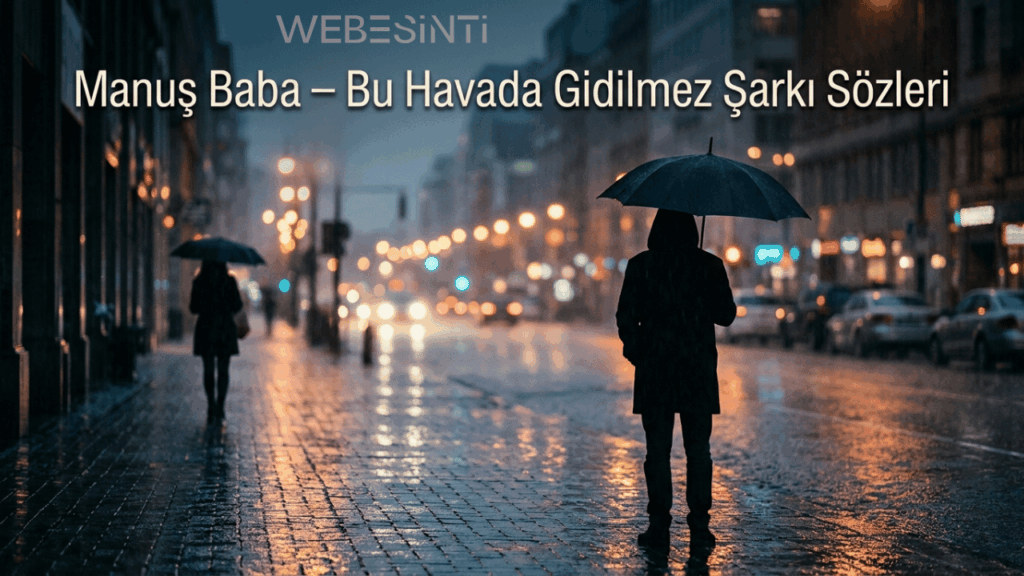 Manuş Baba – Bu Havada Gidilmez Şarkı Sözleri Dinleyenleri Etkiliyor