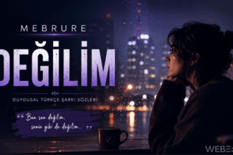 Mebrure – Değilim Şarkı Sözleri Gündem Oldu | Tam Sözler