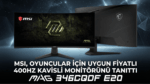MSI, Oyuncular İçin Uygun Fiyatlı 400Hz Kavisli Monitörünü Tanıttı