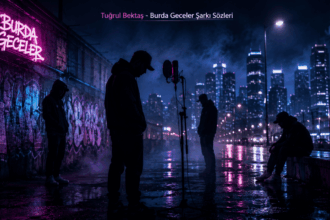 Tuğrul Bektaş - Burda Geceler Şarkı Sözleri: Anlamı, Teması ve Dikkat Çeken Detaylar
