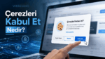 “Çerezleri Kabul Et” Ne Demek? İnternette Karşımıza Çıkan O Küçük Ama Önemli Soru