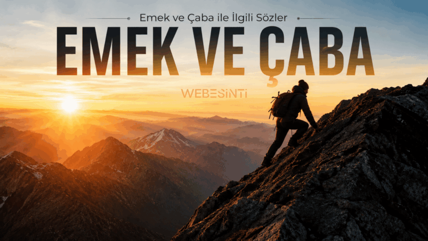 Emek ve Çaba ile İlgili Sözler: Başarıya Giden Yolda İlham Veren Mesajlar