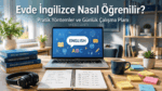 Evde İngilizce Nasıl Öğrenilir? Sıfırdan Başlayanlar İçin Etkili Yöntemler