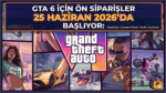 GTA 6 İçin Ön Siparişler 25 Haziran 2026’da Başlıyor: Rockstar Games Resmi Tarihi Açıkladı
