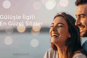 Gülüşle İlgili En Güzel Sözler, Şiirler ve Doğum Günü Mesajları