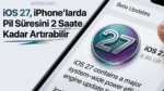 iOS 27, iPhone’larda Pil Süresini 2 Saate Kadar Artırabilir