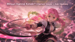 Mitsuri Kanroji Kimdir? (Demon Slayer – Aşk Hashira Hakkında Her Şey)