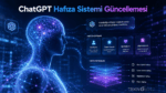 OpenAI’den ChatGPT’ye dev güncelleme: Hafıza sistemi artık sohbetleri çok daha iyi hatırlıyor