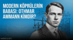 Modern Köprülerin Babası: Othmar Ammann Kimdir?