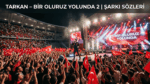 Tarkan – Bir Oluruz Yolunda 2 Şarkı Sözleri: Coşkulu ve Milli Duyguların Güçlü Yansıması