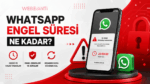 WhatsApp engel süresi, geçici ve kalıcı hesap yasakları hakkında bilgi veren akıllı telefon ekranı ve uyarı simgeleri içeren görsel.
