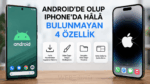 Android'de olup iPhone'da hâlâ bulunmayan 4 özellik