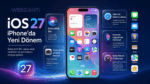 iOS 27 ile iPhone’a gelen yeni Siri, yapay zeka destekli kamera ve performans özellikleri