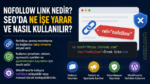 Nofollow link nedir, SEO'da ne işe yarar ve WordPress'te nasıl kullanılır?