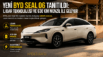 Yeni BYD Seal 06 elektrikli otomobil, LiDAR teknolojisi ve 630 km menzil özellikleriyle tanıtıldı.