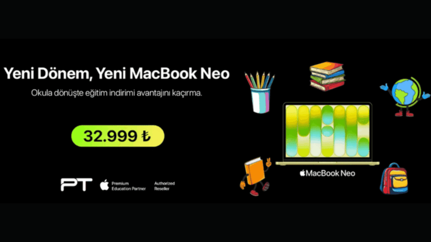 Yeni Dönem, Yeni MacBook Neo 32.999 TL